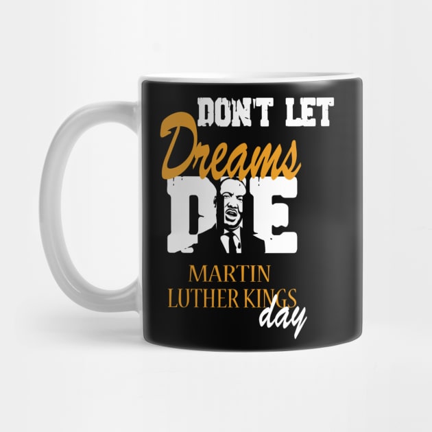 Don't let Dreams Die Martin Luther kings Day by karimydesign